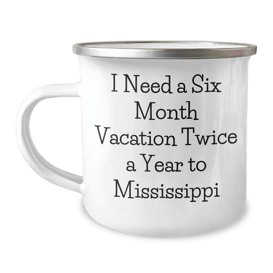 Mississippi Gifts - I Need A Six Month Vacation Twice A Year To Mississippi - Funny Camping Mug for Graduation - Gifts from Friends to Mississippi Men and Women - The Buy Boom