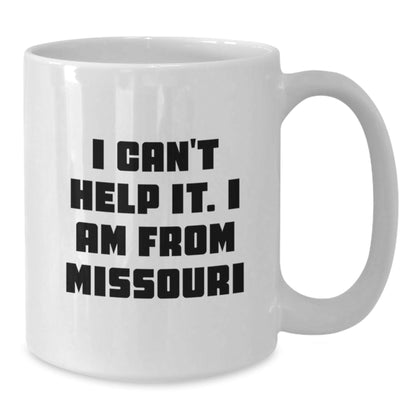 Missouri Proud Funny Coffee Mug Gifts from Missouri, White Coffee Mug, 'I Can't Help It. I Am From Missouri' Christmas Unique Gift - The Buy Boom