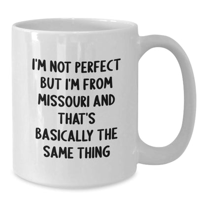 Missouri Proud Funny White Coffee Mug Gifts from Friends to Family, 'I'm Not Perfect But I'm From Missouri And That's Basically The Same Thing', Unique Birthday Unique Gifts for Missouri Enthusiasts - The Buy Boom