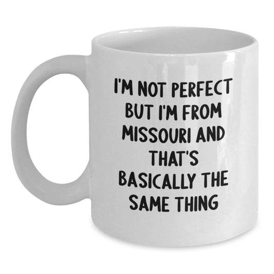 Missouri Proud Funny White Coffee Mug Gifts from Friends to Family, 'I'm Not Perfect But I'm From Missouri And That's Basically The Same Thing', Unique Birthday Unique Gifts for Missouri Enthusiasts - The Buy Boom