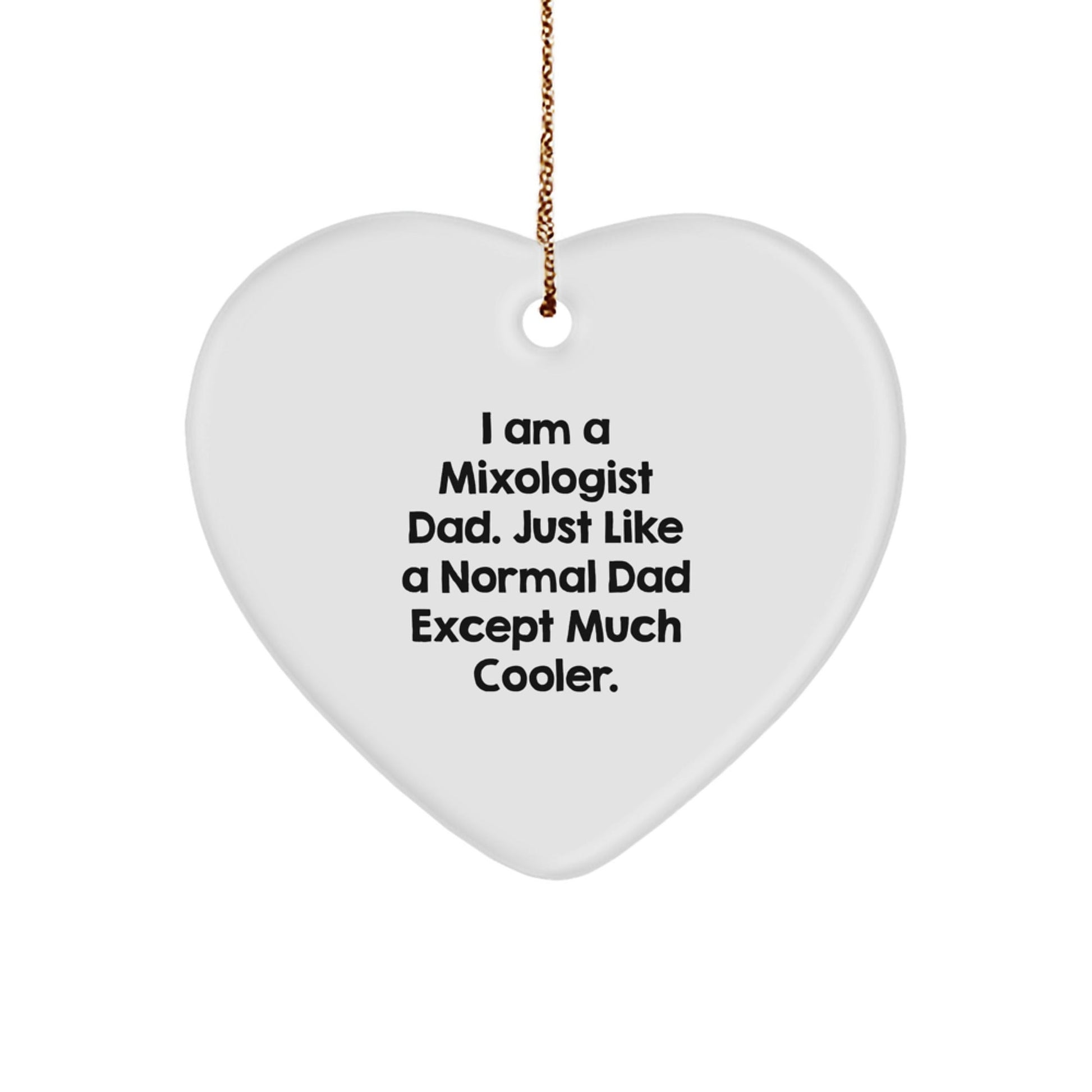 Mixologist Gifts from Dad - Heart Ornament for Christmas, Funny Quote, White, 2.75" tall, MDF, Sublimation Printing, Great for Friends, Family, Coworkers - The Buy Boom