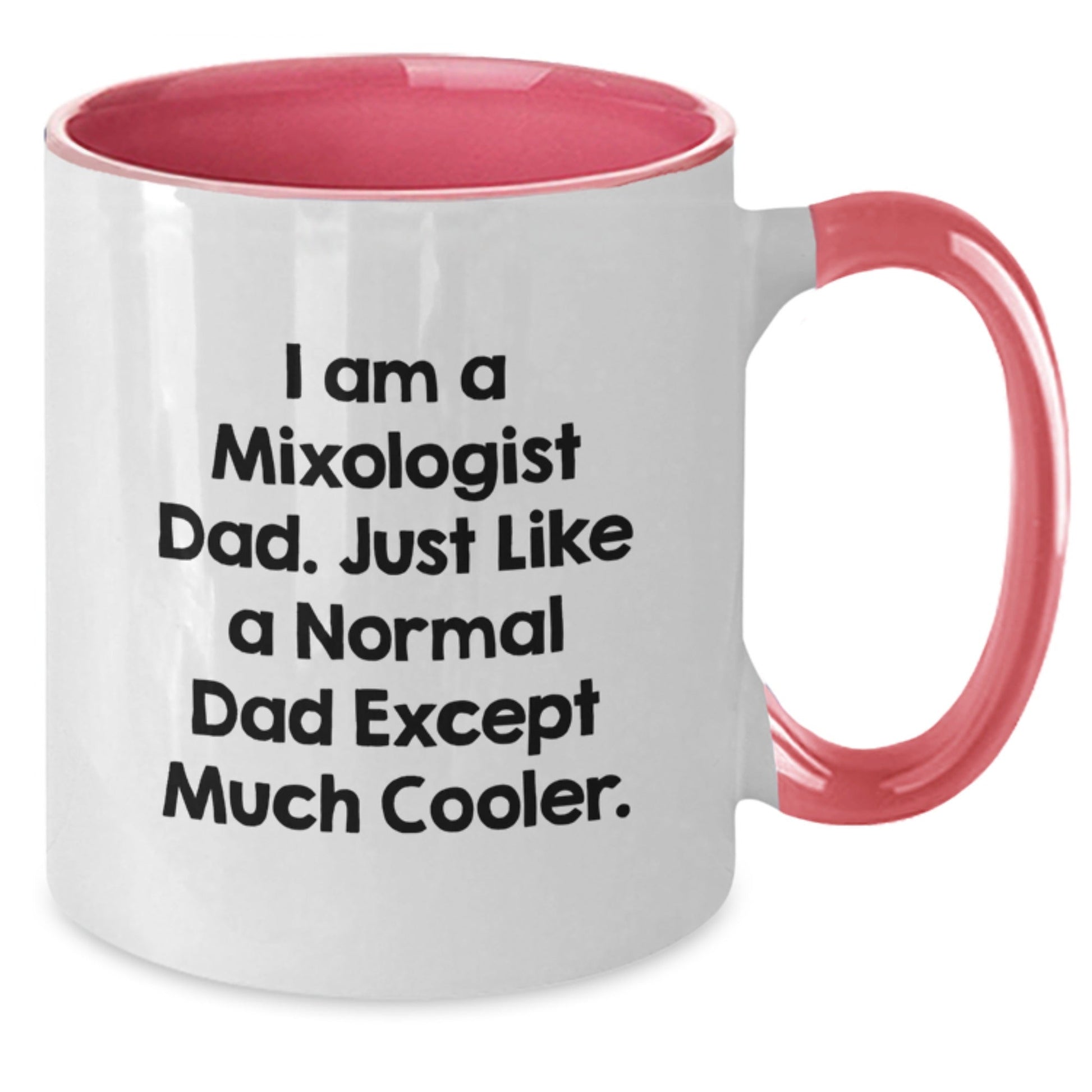 Mixologists Gifts from Dad, Funny Two Tone Coffee Mugs for Graduation, I Am A Mixologist Dad, Unique Gifts for Him, Funny Mixologist Mugs - The Buy Boom