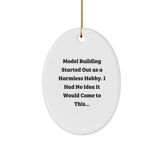 Model Building Gifts from Friends and Family - Oval Ornament - Funny Quote - Christmas Unique Gifts for Men and Women - The Buy Boom