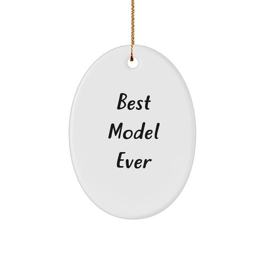 Model Gifts from Best Model Ever - Funny Oval Ornament for Christmas - The Buy Boom