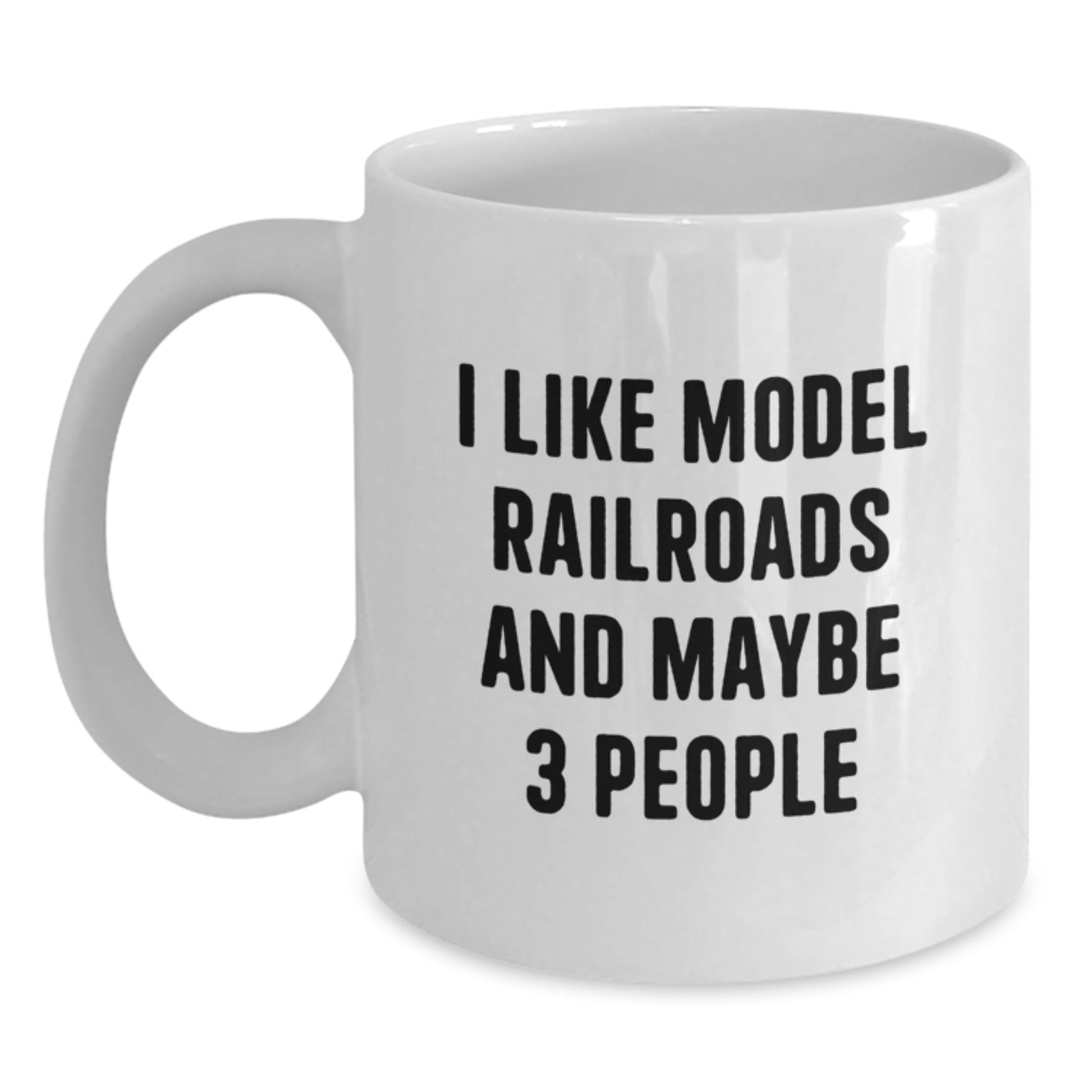 Model Railroads Fun Mugs, Gifts from Friends for Model Railroads Enthusiasts, White Coffee Mug with I Like Model Railroads And Maybe 3 People Quote, Christmas Unique Gifts - The Buy Boom