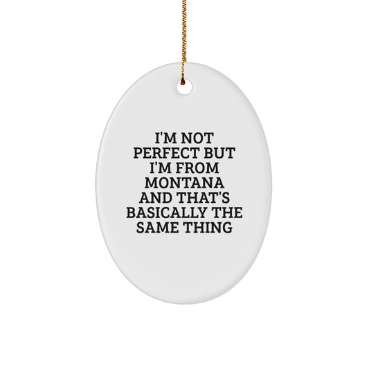 Montana Christmas Unique Gifts from Friends for Family - 'I'm Not Perfect' Oval Ornament, Funny Quote, MDF, Sublimation Printing, Gold Cord - Gifts from Montana, Perfect for Home Decor - The Buy Boom
