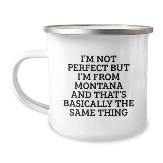 Montana Gifts for Men From Montana, Funny Camping Mug for Birthday, 'I'm Not Perfect But I'm From Montana And That's Basically The Same Thing' - The Buy Boom