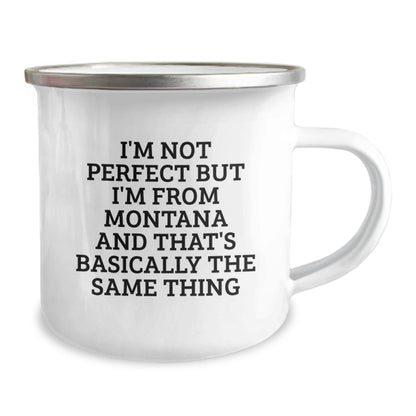 Montana Gifts for Men From Montana, Funny Camping Mug for Birthday, 'I'm Not Perfect But I'm From Montana And That's Basically The Same Thing' - The Buy Boom