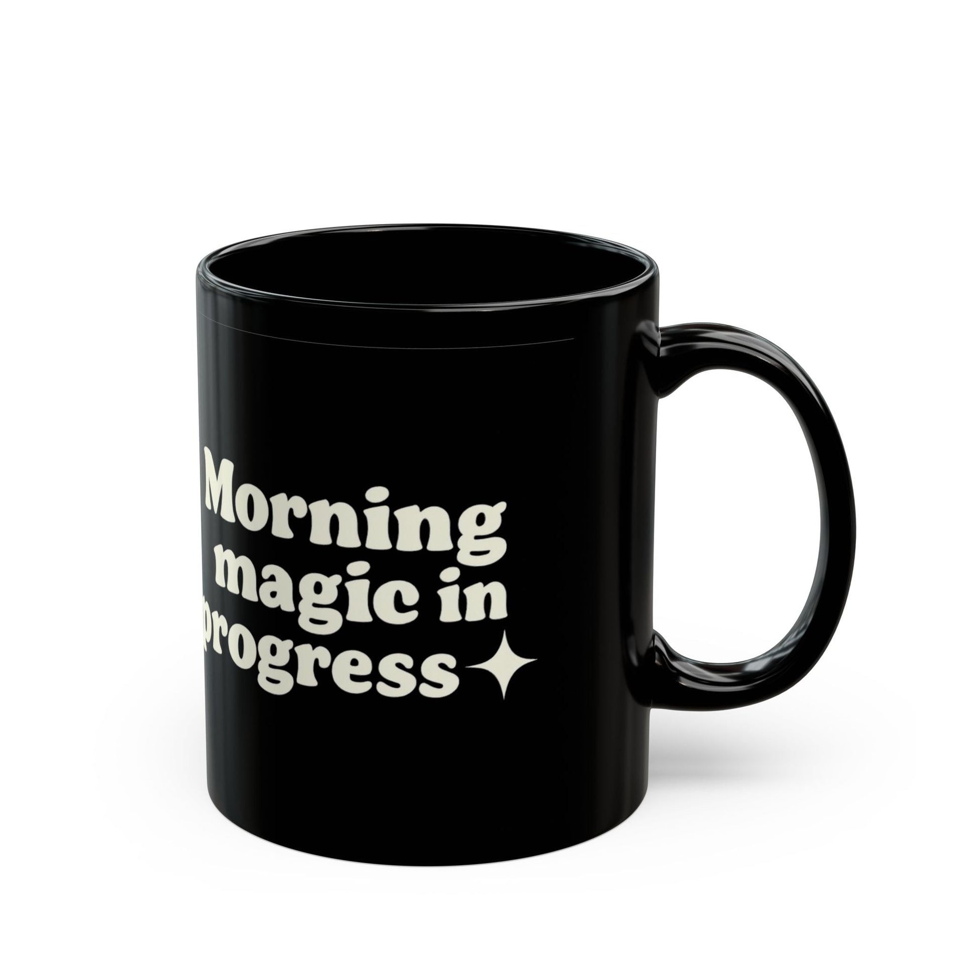 Morning Magic in Progress Black Coffee Mug - 11oz - The Buy Boom