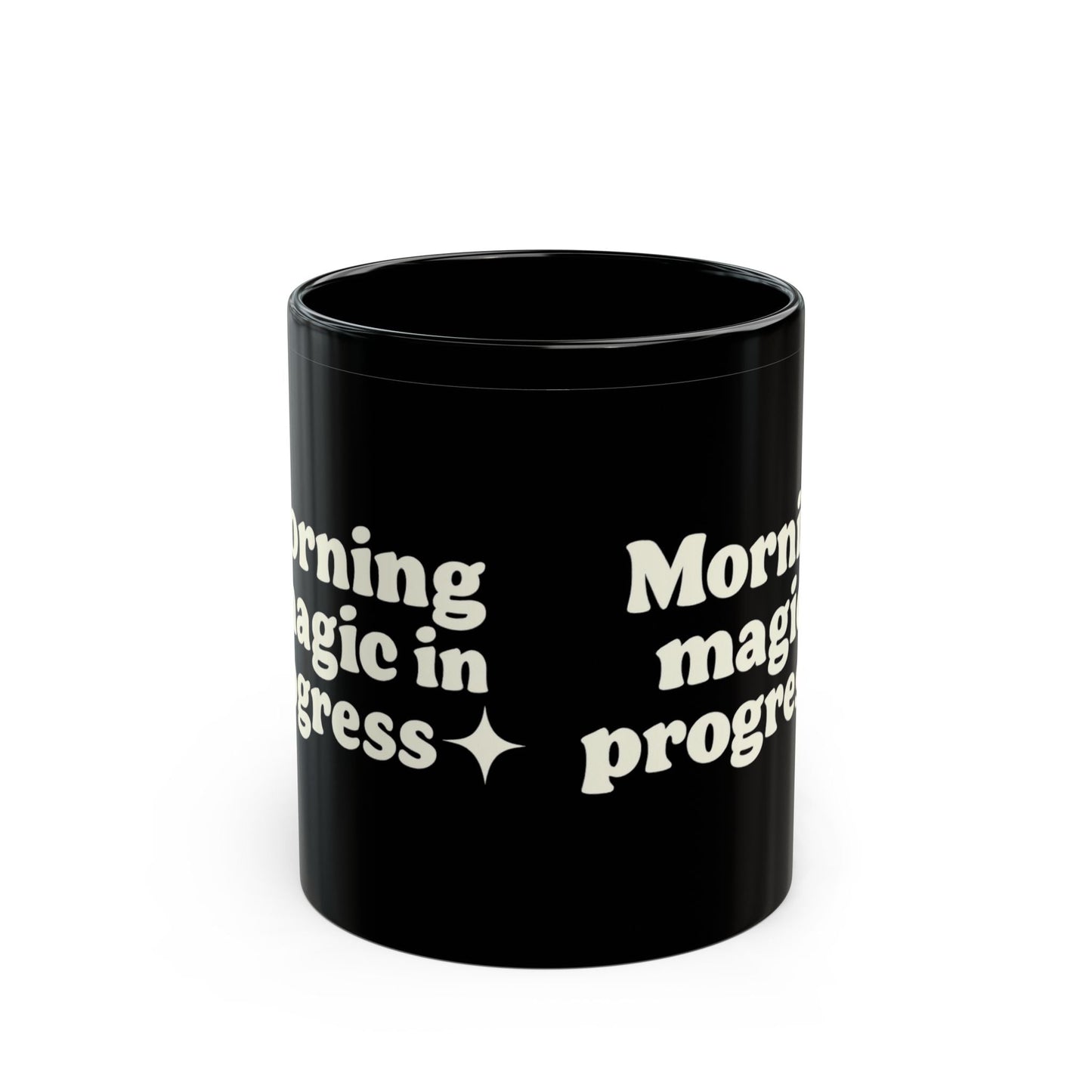 Morning Magic in Progress Black Coffee Mug - 11oz - The Buy Boom