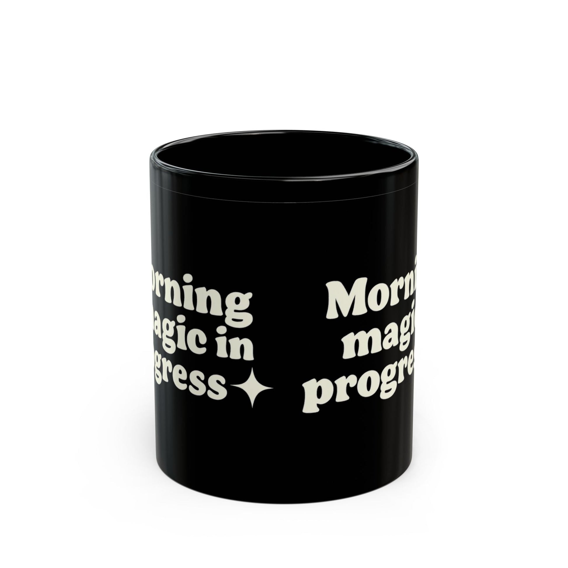 Morning Magic in Progress Black Coffee Mug - 11oz - The Buy Boom