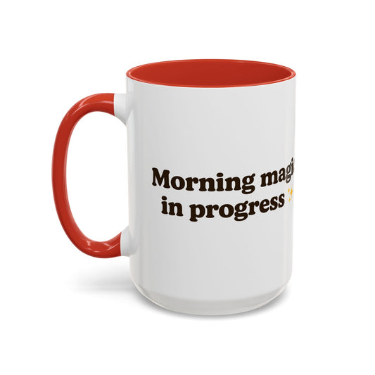 Morning Magic in Progress Coffee Mug – 11oz & 15oz Gift for Coffee Lovers - The Buy Boom