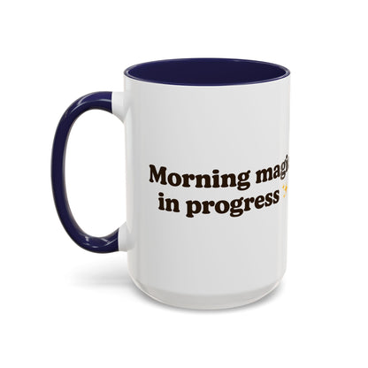 Morning Magic in Progress Coffee Mug – 11oz & 15oz Gift for Coffee Lovers - The Buy Boom