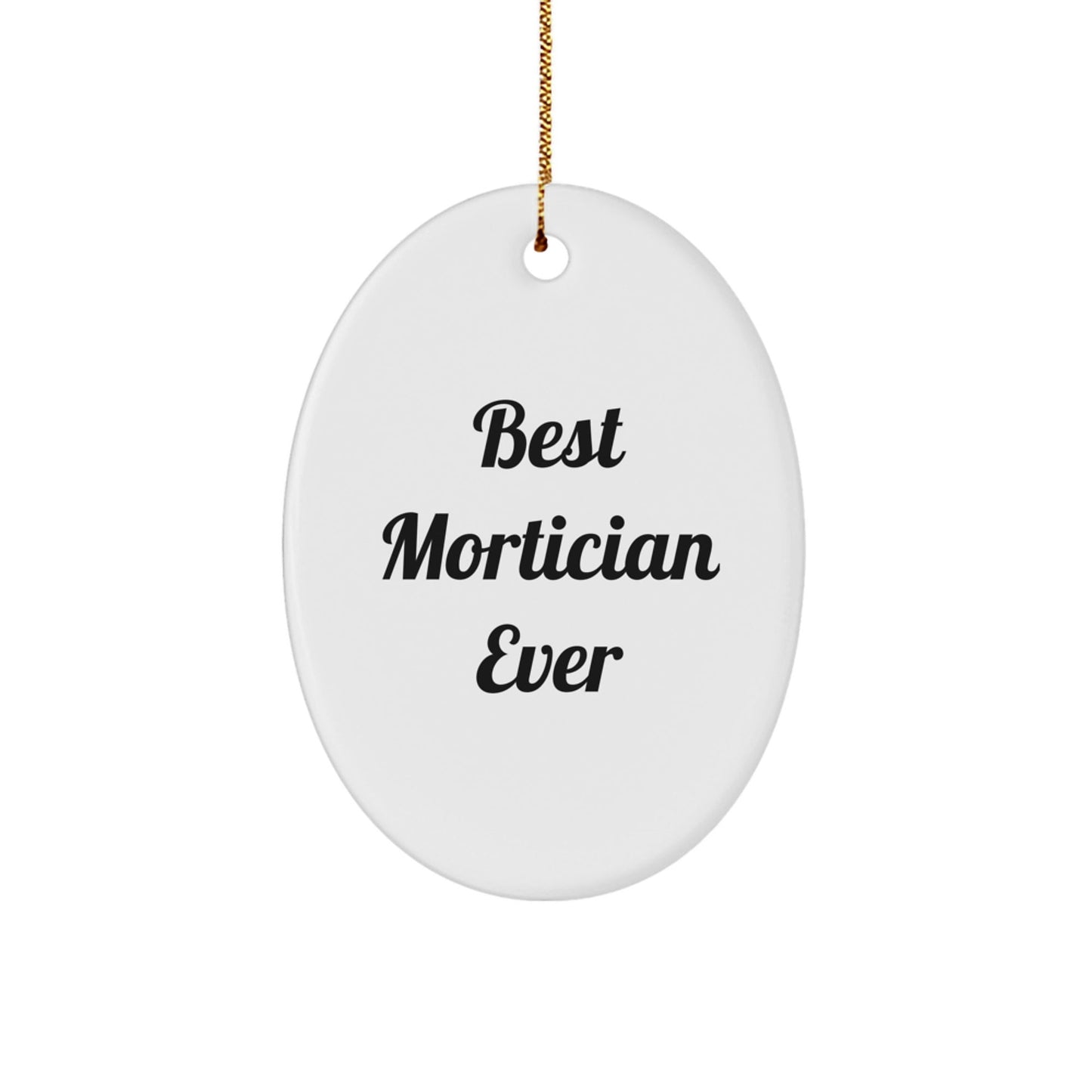 Mortician Gifts from Friends, Best 'Mortician Ever' Oval Ornament for Christmas, Funny Quote - The Buy Boom