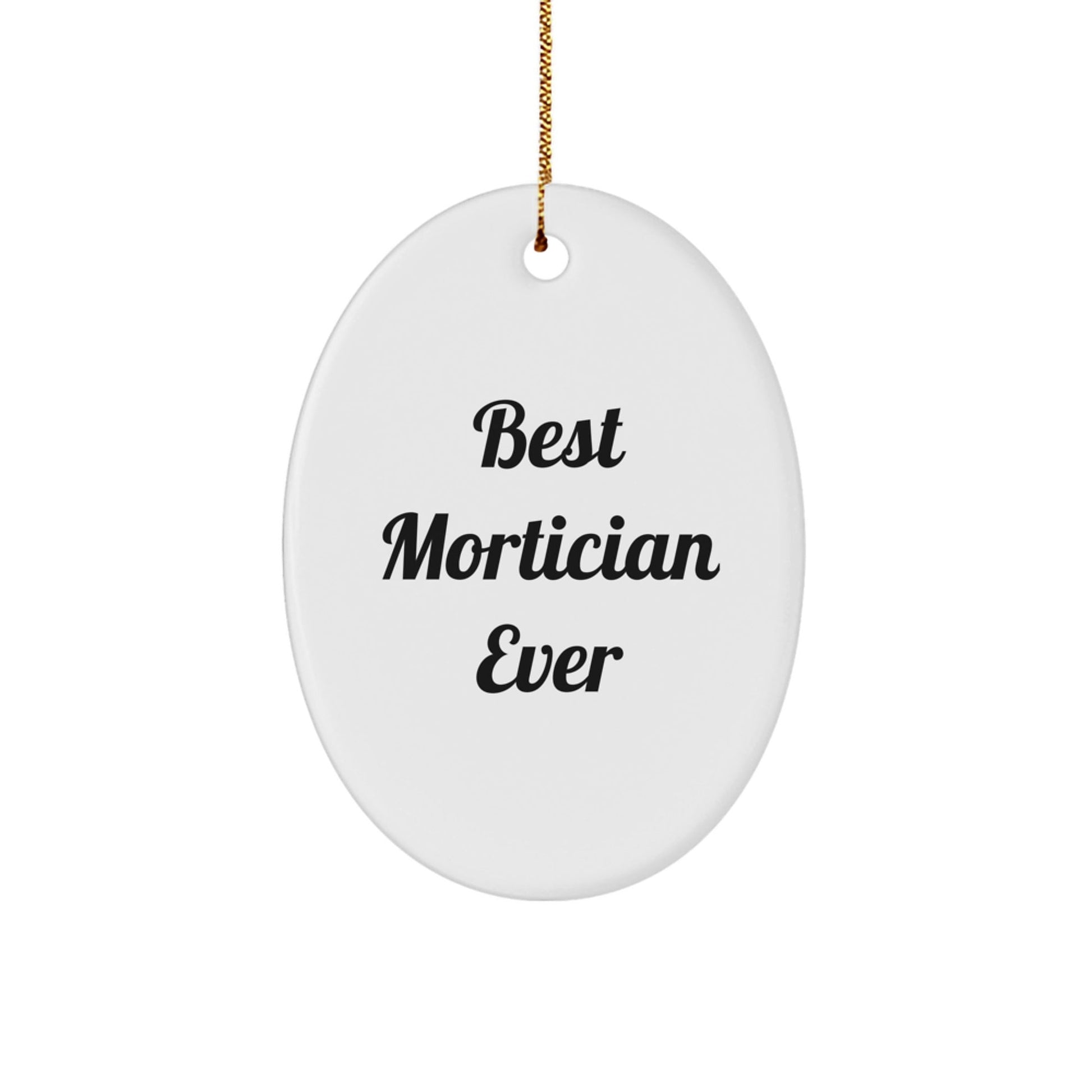 Mortician Gifts from Friends, Best 'Mortician Ever' Oval Ornament for Christmas, Funny Quote - The Buy Boom