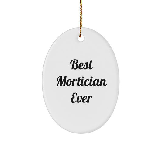 Mortician Gifts from Friends, Best 'Mortician Ever' Oval Ornament for Christmas, Funny Quote - The Buy Boom