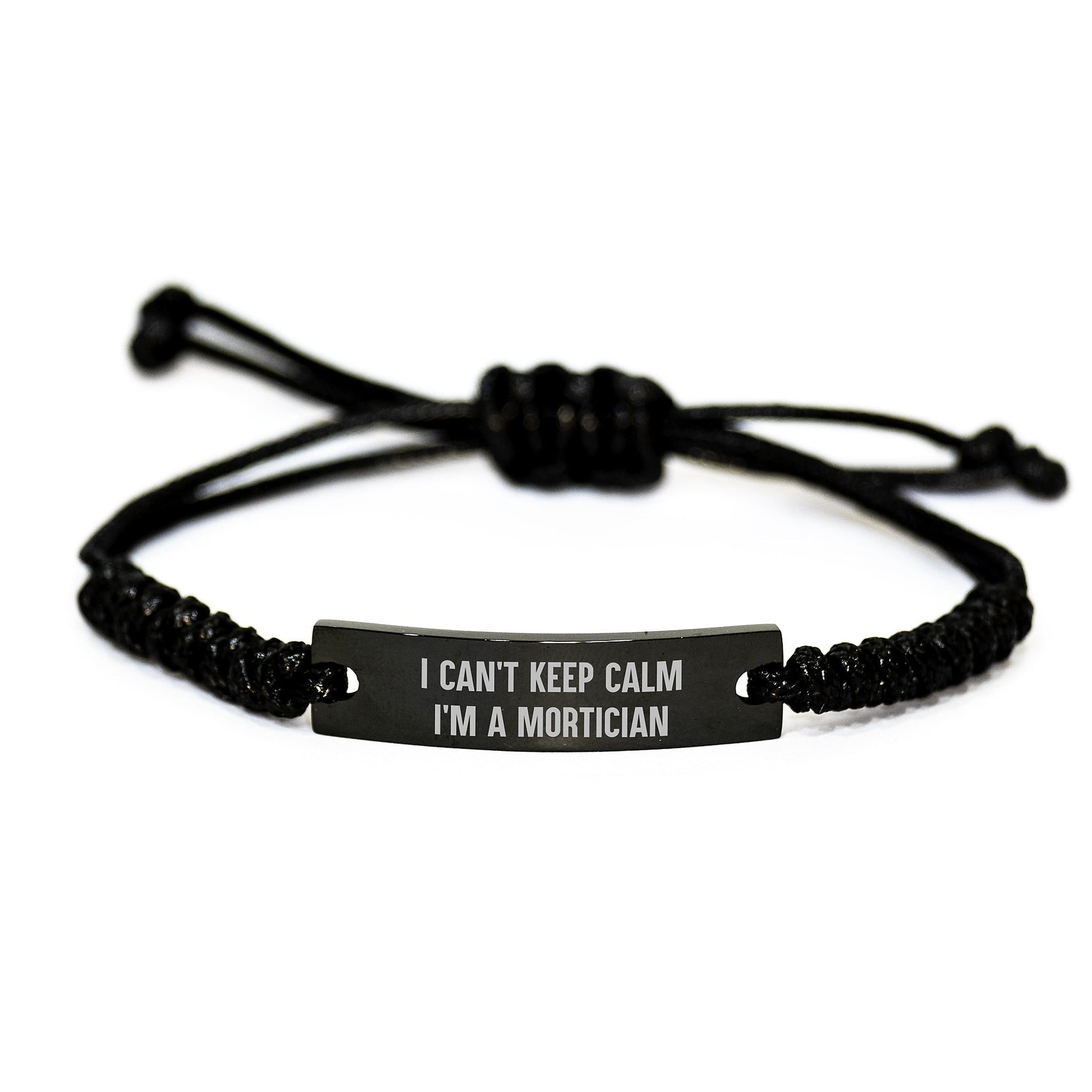 Mortician Gifts from Friends, 'I Can't Keep Calm I'm A Mortician' Funny Rope Bracelet for Mortician's Birthday, Adjustable Black Rope with Black Stainless Steel Engraving - The Buy Boom