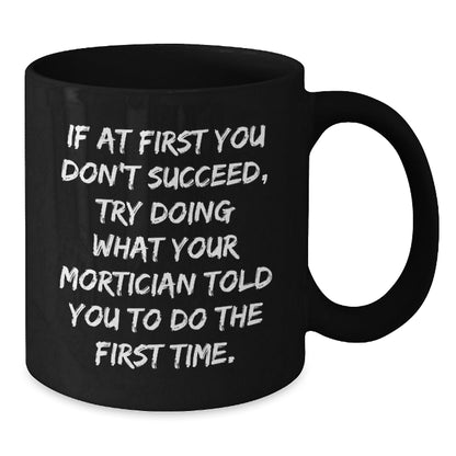 Mortician Humor Funny Quote Black Coffee Mugs Gifts for Mortician Friends, Gifts from Family, Unique Graduation Gift Ideas for Men and Women - The Buy Boom