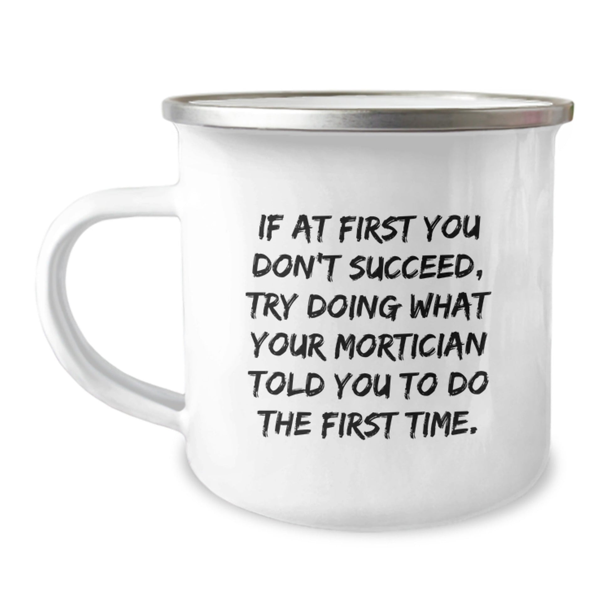 Mortician Humor Gifts from Friends for Graduation - Camping Mug, Funny Quote, Stainless Steel with Enamel Finish - The Buy Boom