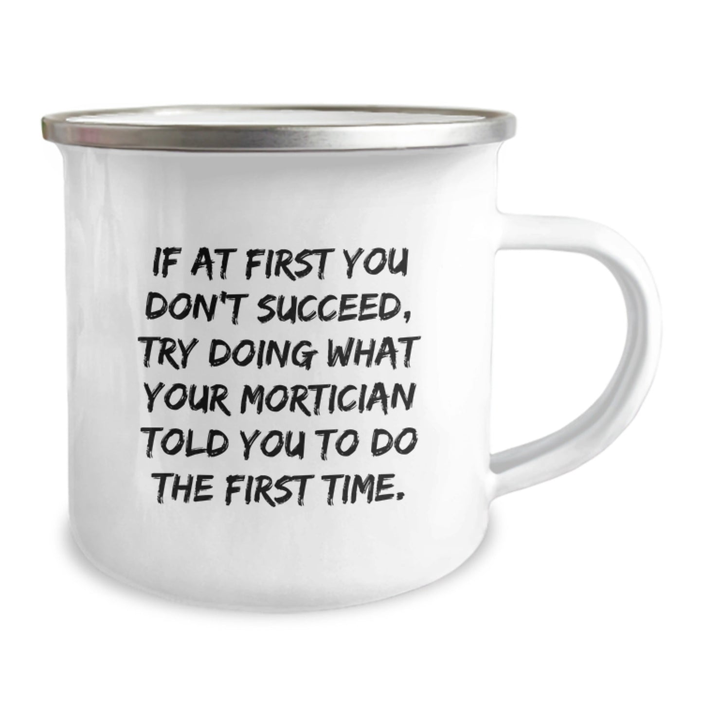Mortician Humor Gifts from Friends for Graduation - Camping Mug, Funny Quote, Stainless Steel with Enamel Finish - The Buy Boom