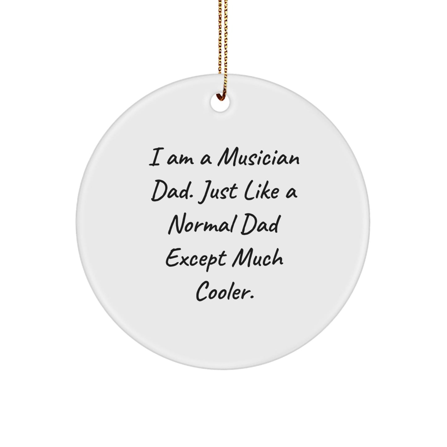 Musician Gifts from Dad - 'I Am A Musician Dad' Funny Christmas Circle Ornament for Musician Men - Unique Gifts for Musician Friends - The Buy Boom