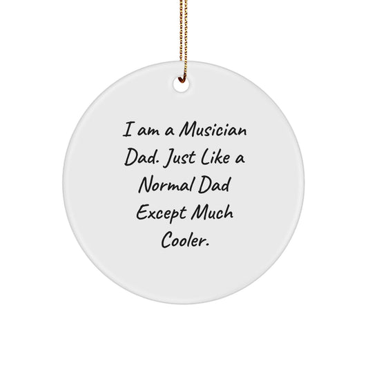 Musician Gifts from Dad - 'I Am A Musician Dad' Funny Christmas Circle Ornament for Musician Men - Unique Gifts for Musician Friends - The Buy Boom