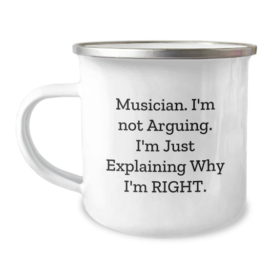 Musician Gifts from Friends for Christmas Unique Finds Funny Camping Mug with Quote 'I'm Not Arguing. I'm Just Explaining Why I'm Right.' - The Buy Boom