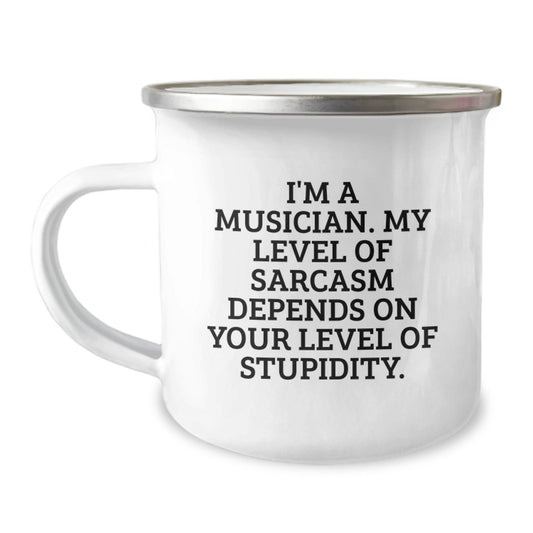 Musician Mug, Funny Graduation Gifts from Friends to Musicians, Camping Mug, 'I'm A Musician. My Level Of Sarcasm Depends On Your Level Of Stupidity.' - The Buy Boom