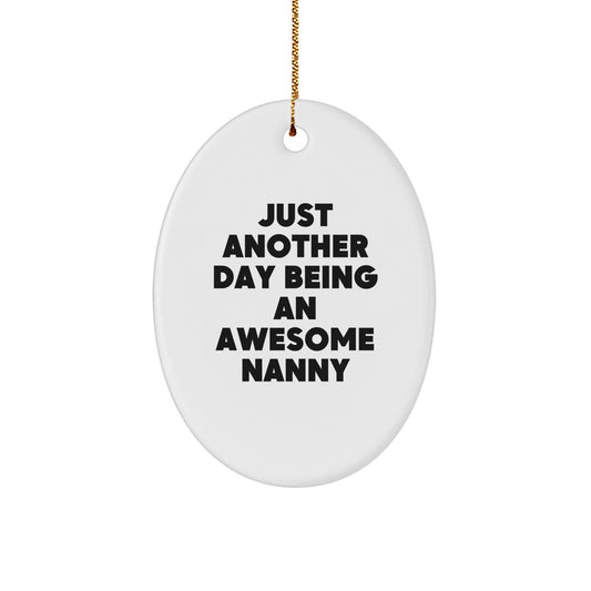 Nanny Gifts from Friends Christmas Unique Oval Ornament - Just Another Day Being An Awesome Nanny Inspiration - The Buy Boom