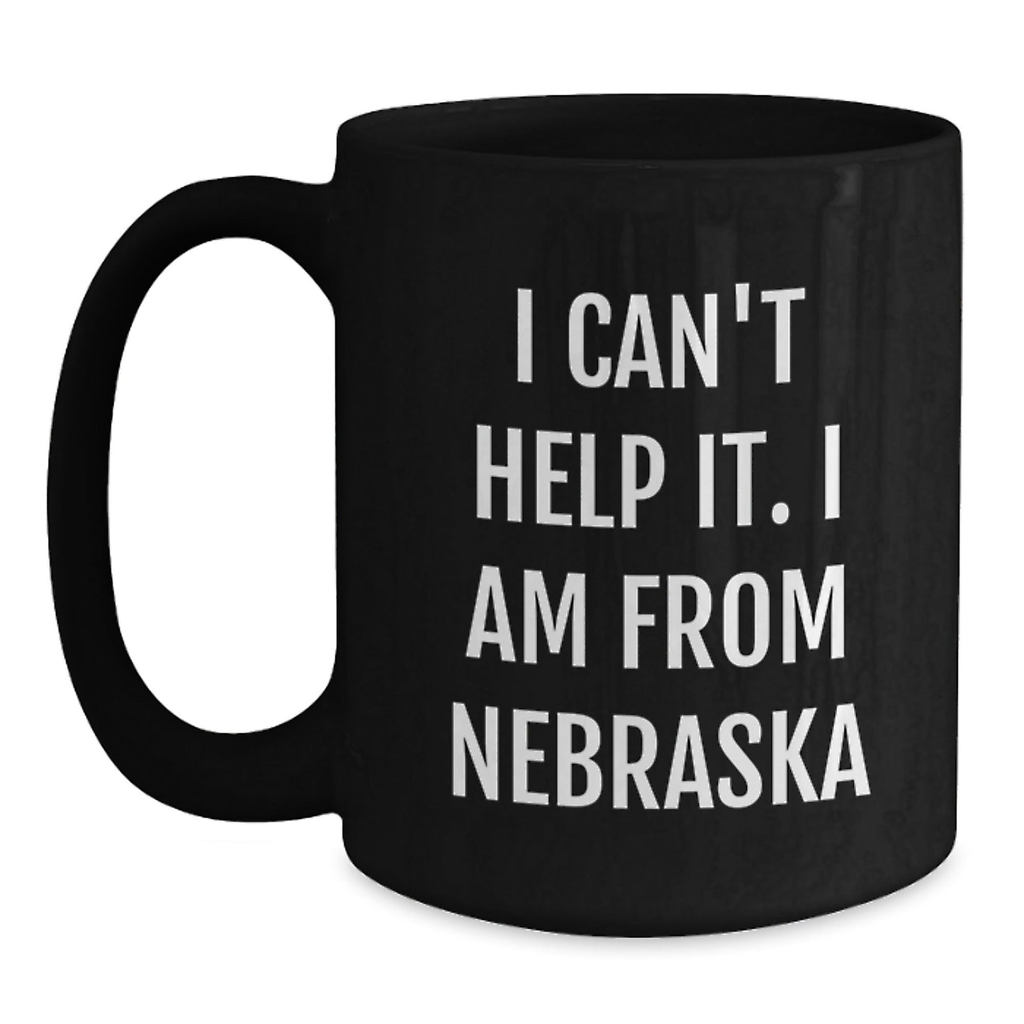 Nebraska Black Coffee Mug, Funny Quote I Can't Help It. I Am From Nebraska, Unique Christmas Unique Gifts from Friends to Family - The Buy Boom