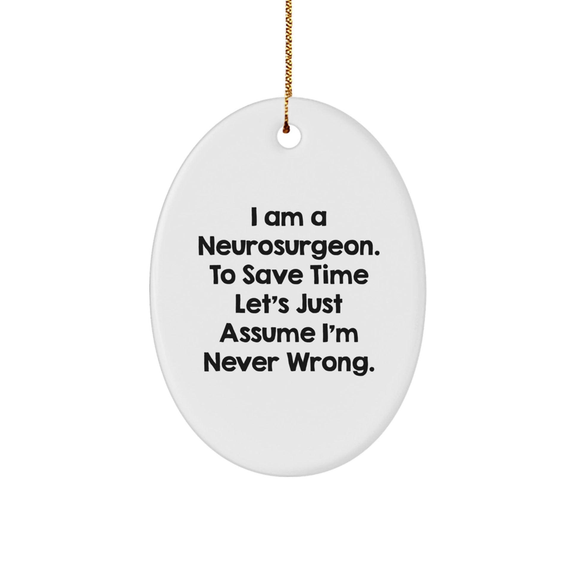 Neurosurgeon Humor Gifts from Friends to Family - Oval Ornament for Christmas - The Buy Boom