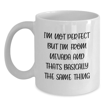 Nevada Gifts - Funny White Coffee Mug for Birthday, 'I'm Not Perfect but I'm From Nevada and That's Basically the Same Thing' - Gifts from Friends, Family, or Coworkers - The Buy Boom