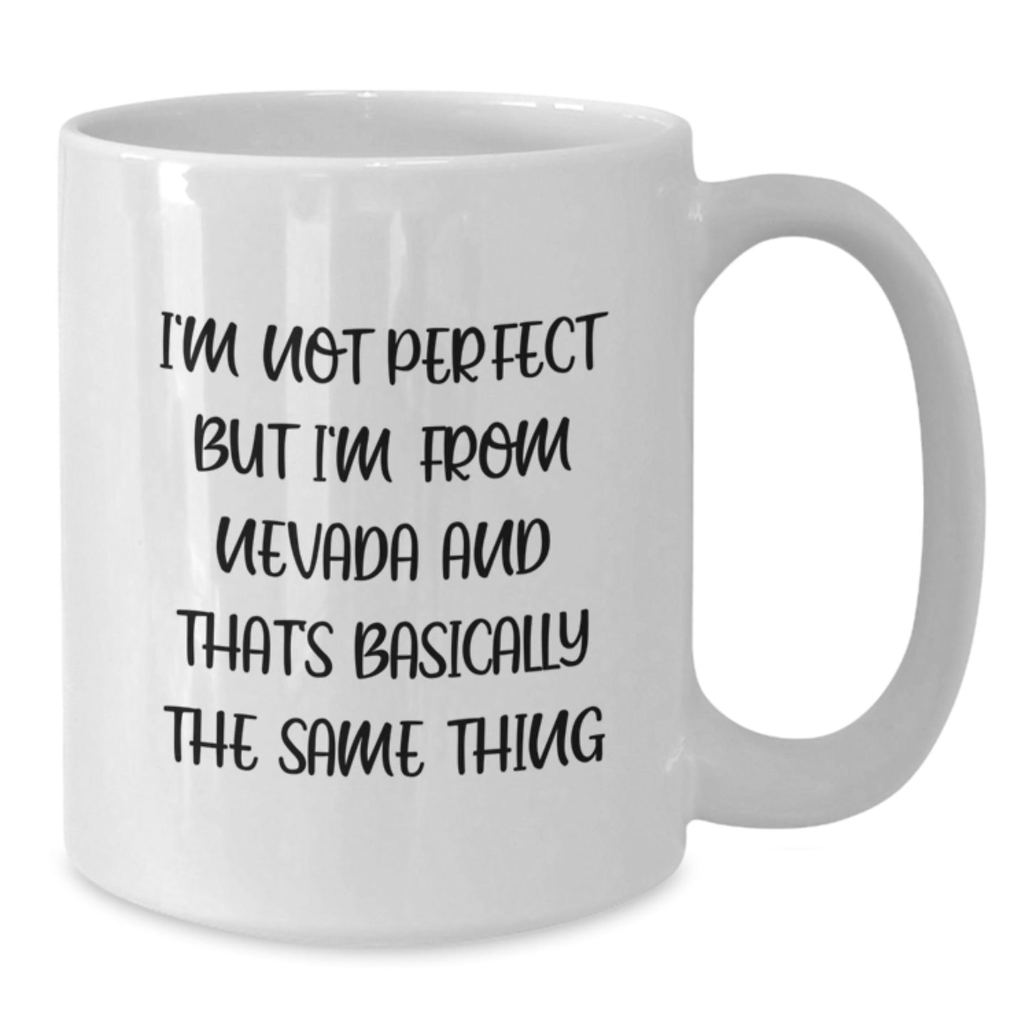 Nevada Gifts - Funny White Coffee Mug for Birthday, 'I'm Not Perfect but I'm From Nevada and That's Basically the Same Thing' - Gifts from Friends, Family, or Coworkers - The Buy Boom