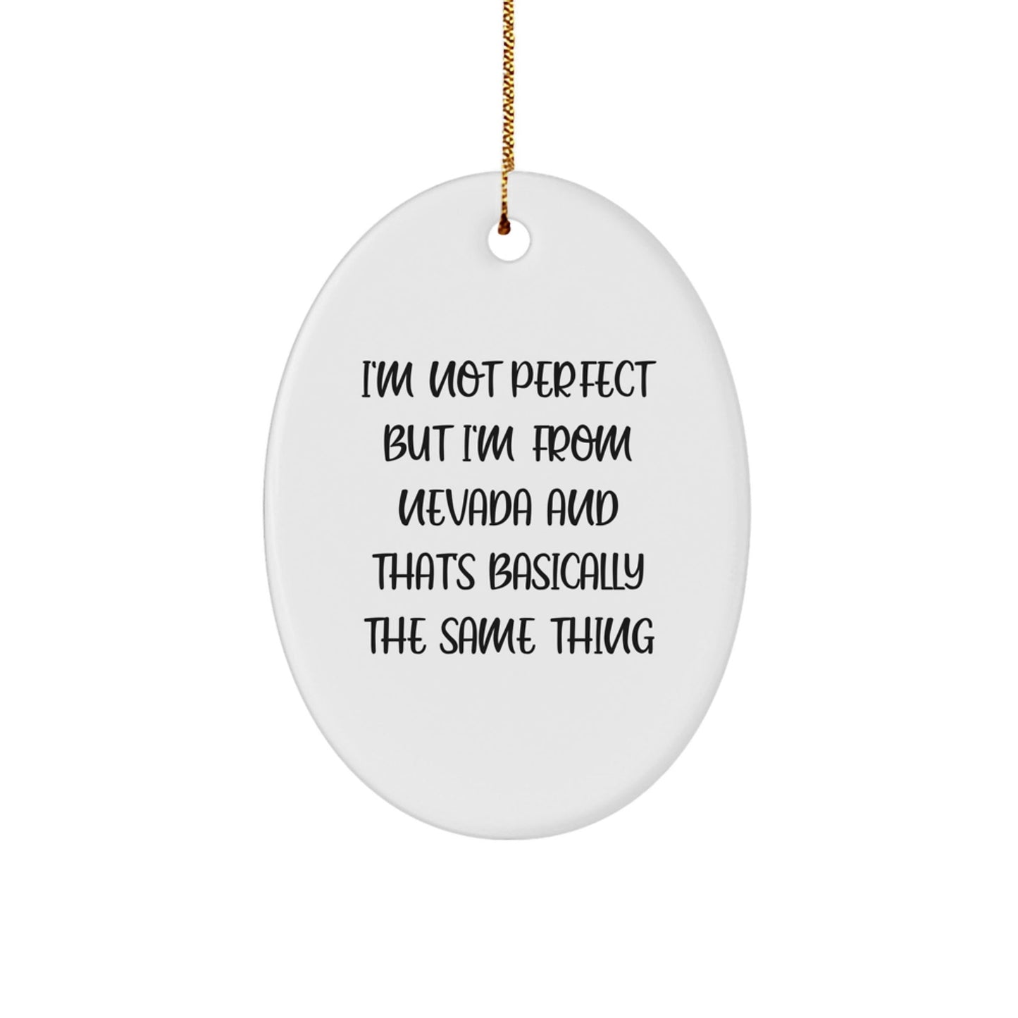 Nevada Oval Ornament, 'I'm Not Perfect But I'm From Nevada And That's Basically The Same Thing' Funny Quote, Christmas Unique Gift for Friends from Nevada, Perfect for Nevada Lovers and Home Decor - The Buy Boom