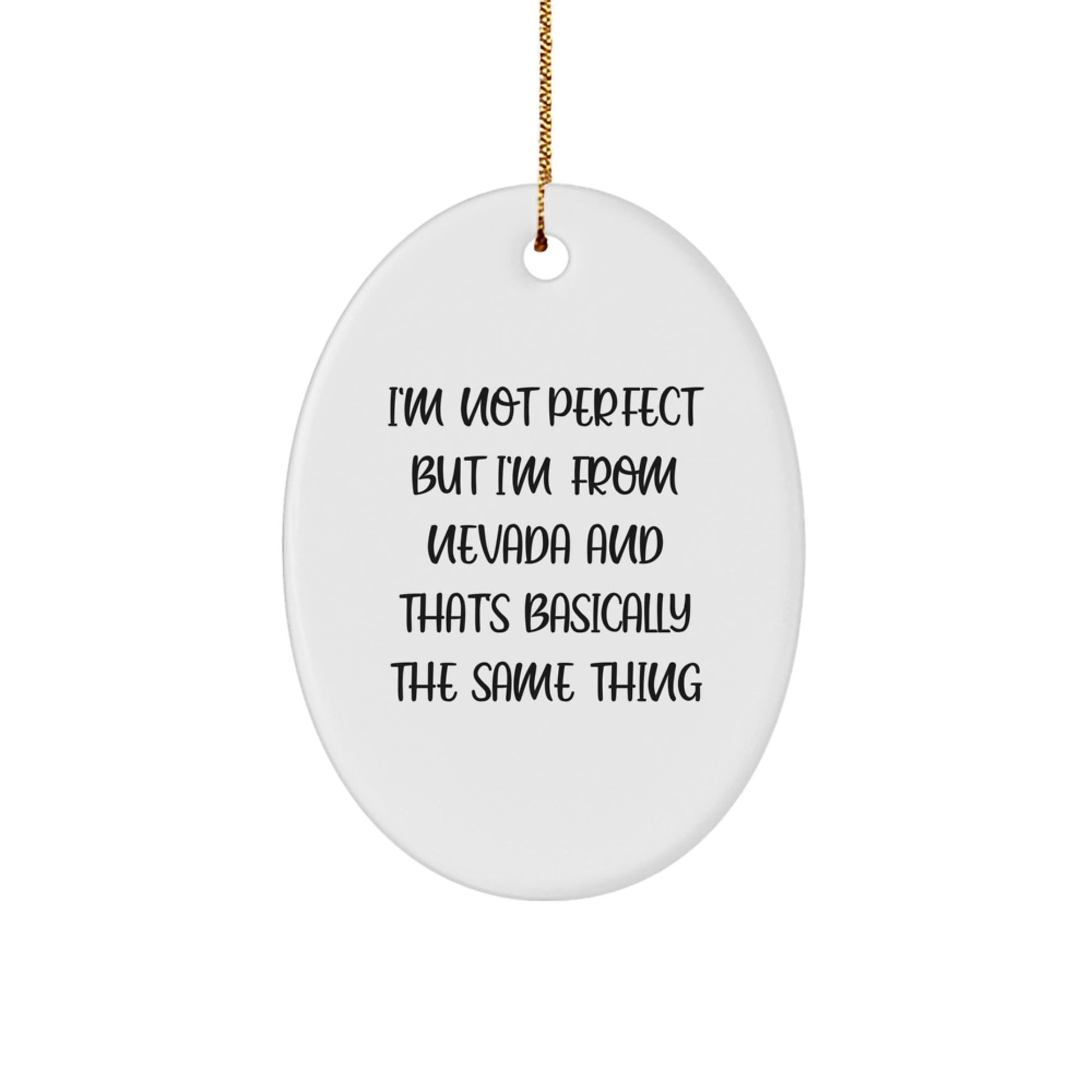 Nevada Oval Ornament, 'I'm Not Perfect But I'm From Nevada And That's Basically The Same Thing' Funny Quote, Christmas Unique Gift for Friends from Nevada, Perfect for Nevada Lovers and Home Decor - The Buy Boom