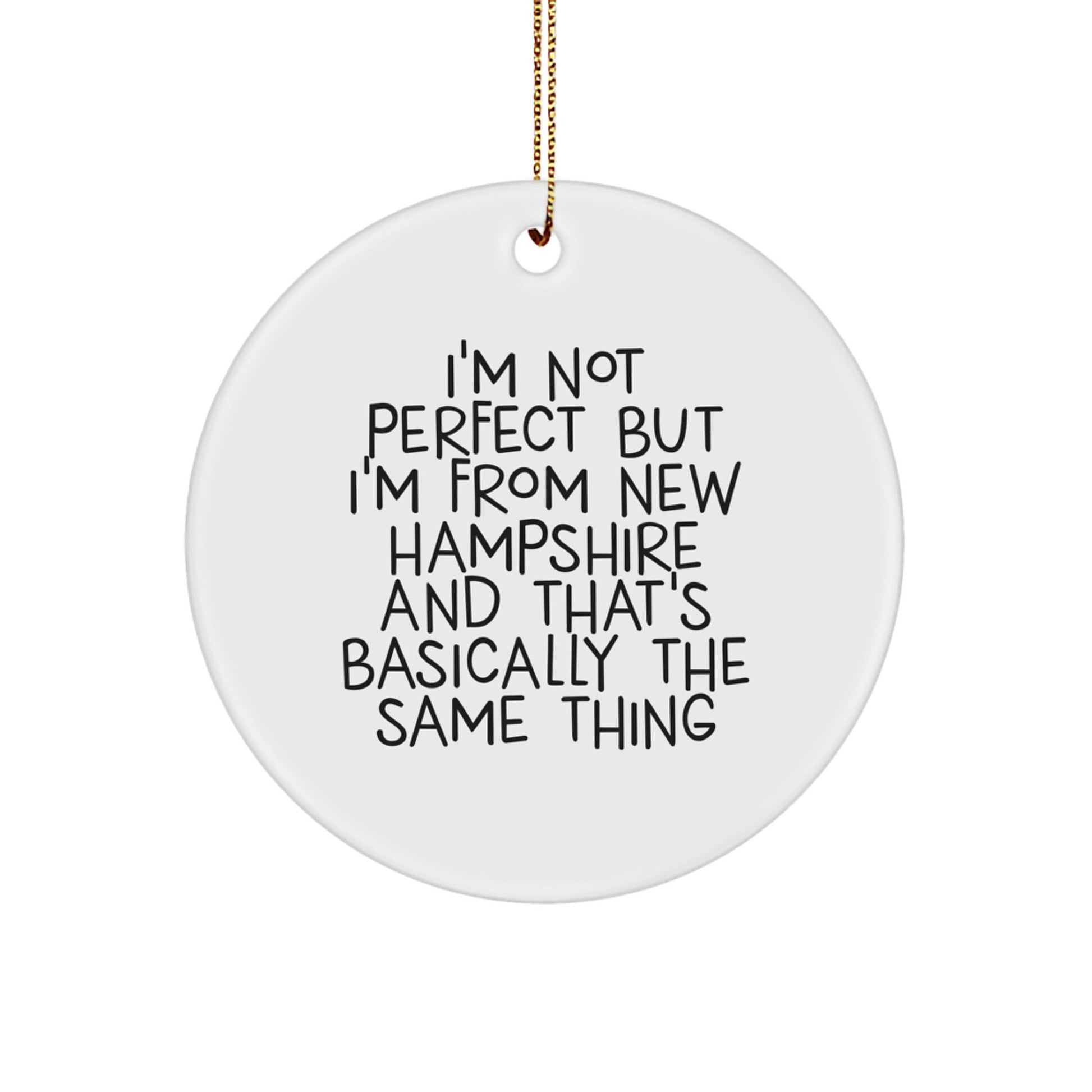 New Hampshire Gifts from Friends and Family, 'I'm Not Perfect But I'm From New Hampshire And That's Basically The Same Thing' Circle Ornament, White Color, Christmas Unique Gifts - The Buy Boom