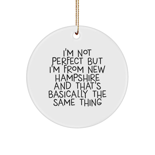 New Hampshire Gifts from Friends and Family, 'I'm Not Perfect But I'm From New Hampshire And That's Basically The Same Thing' Circle Ornament, White Color, Christmas Unique Gifts - The Buy Boom