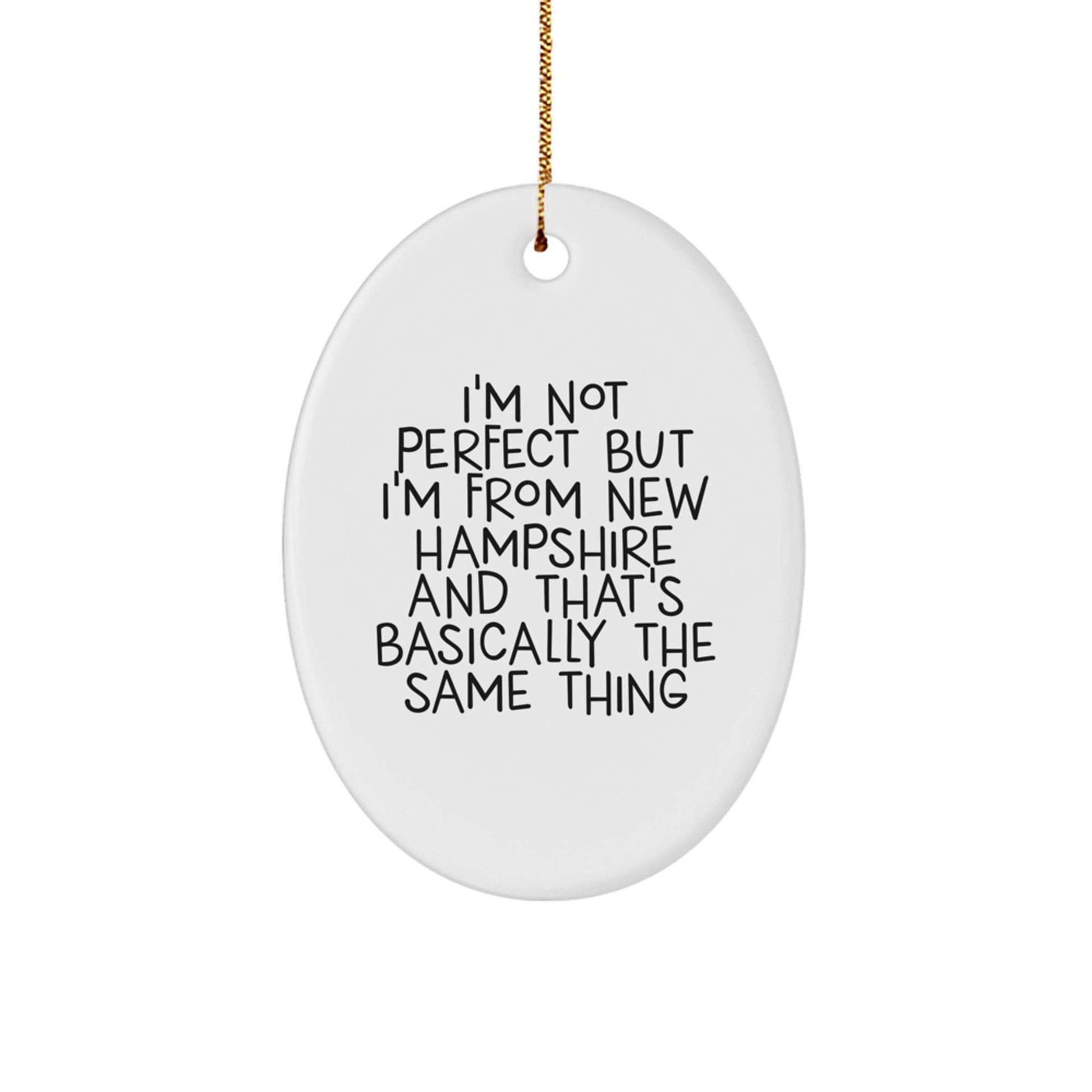 New Hampshire Oval Ornament Gift from Friends to Family - 'I'm Not Perfect But I'm From New Hampshire And That's Basically The Same Thing' Funny Christmas Ornament - The Buy Boom