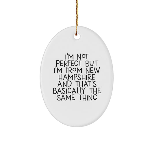 New Hampshire Oval Ornament Gift from Friends to Family - 'I'm Not Perfect But I'm From New Hampshire And That's Basically The Same Thing' Funny Christmas Ornament - The Buy Boom