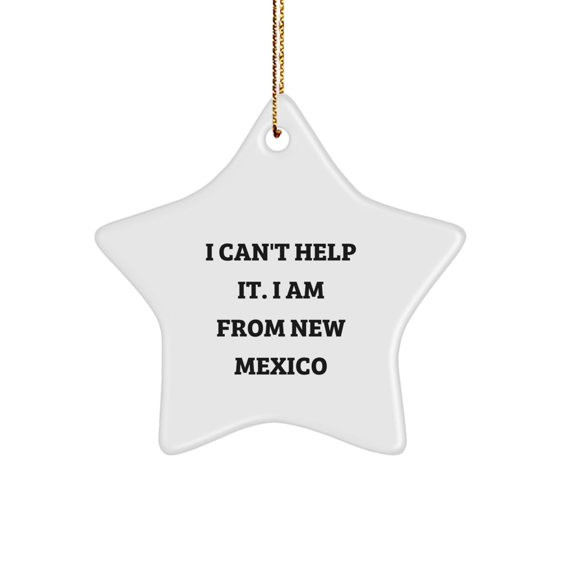 New Mexico Gifts from Men to Friends - Cute I Can't Help It Star Ornament, Handmade in MDF with Gold Cord for Easy Hanging, Perfect for Christmas Unique Gifts - The Buy Boom