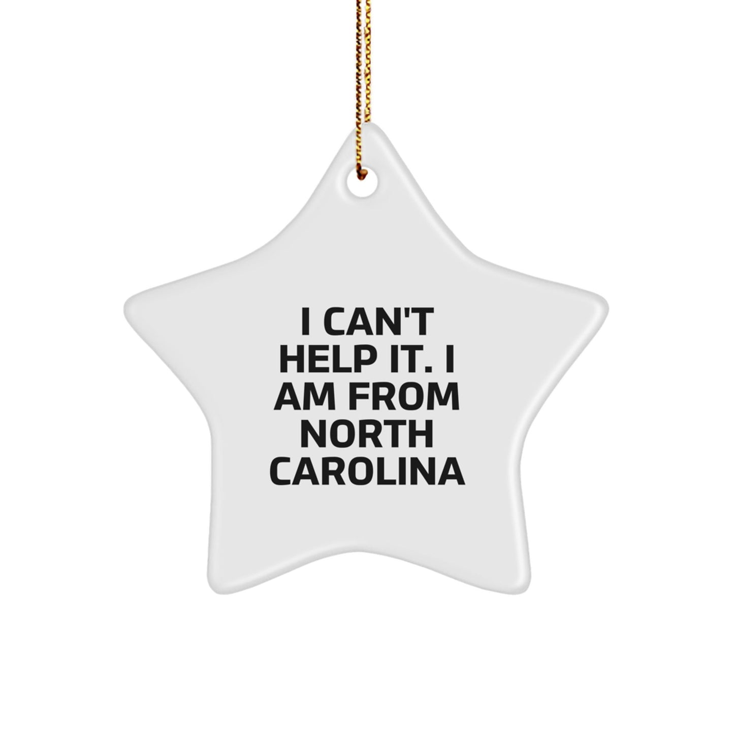 North Carolina Star Ornament - Funny Quote Gifts from Men to Women Friends - I Cant Help It I Am From North Carolina, Christmas Unique Gifts for North Carolina Residents, White Star Shaped Decoration - The Buy Boom