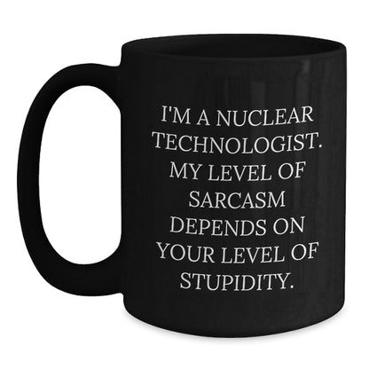 Nuclear Technologist Black Coffee Mug, Funny Sarcasm Gift for Men, Women, Friends, Coworkers, Family, Christmas Unique Gifts from Nuclear Technologist Lover - The Buy Boom