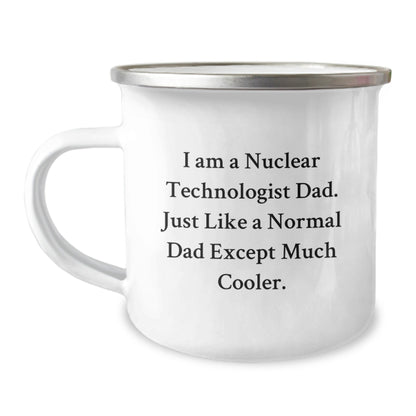 Nuclear Technologist Dad Gifts, Funny Camping Mug for Birthday - 'I Am A Nuclear Technologist Dad. Just Like A Normal Dad Except Much Cooler.' Gifts from Dad to Nuclear Technologist - The Buy Boom