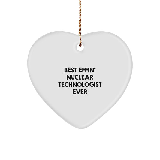 Nuclear Technologist Gifts from Friends - 'Best Effin' Nuclear Technologist Ever' Heart Ornament, White, Heart Shaped, Christmas Unique Gifts for Nuclear Technologist - The Buy Boom