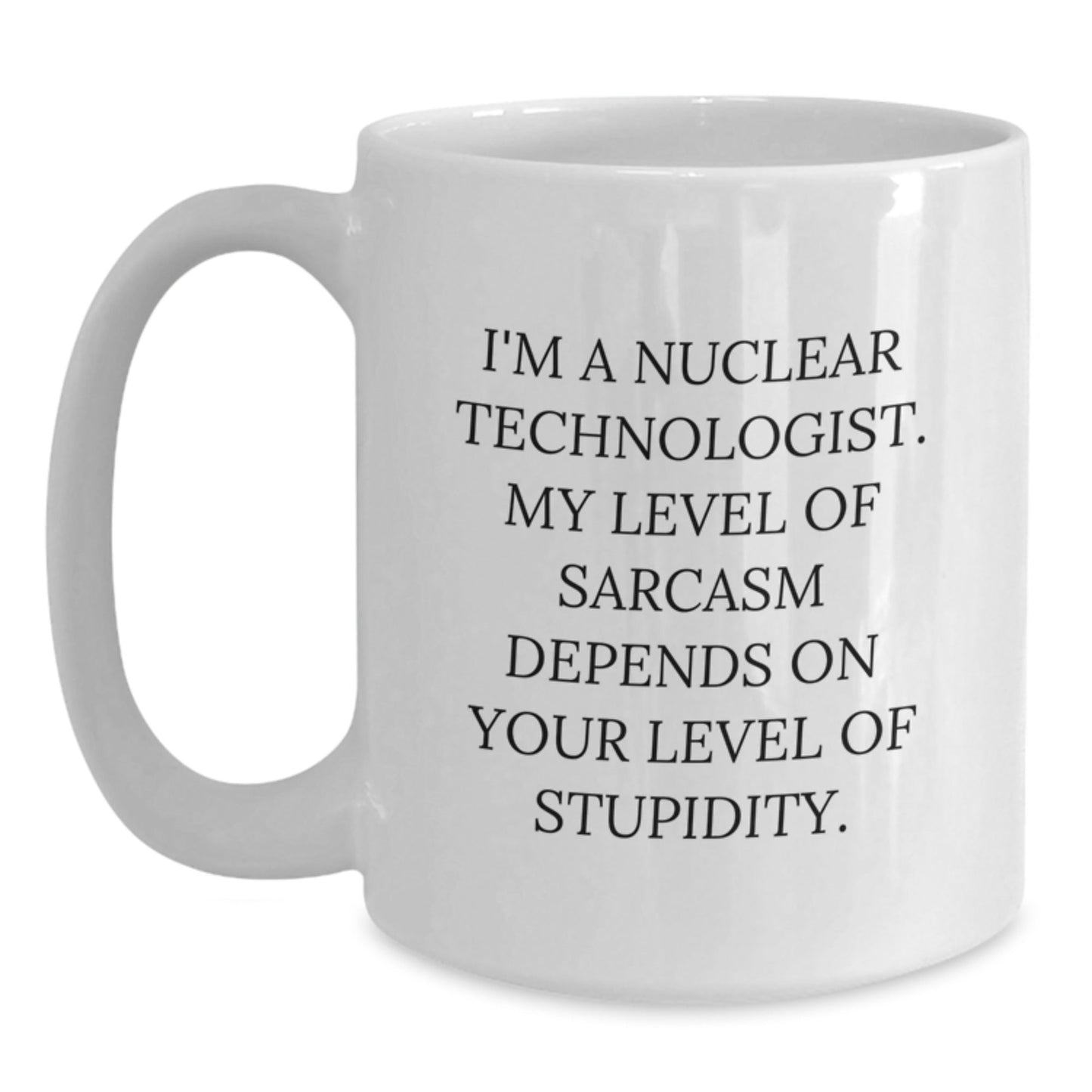 Nuclear Technologist Humor Funny White Coffee Mug Gifts from Men Friends Coworkers Family for Christmas Unique Unique Ideas - The Buy Boom