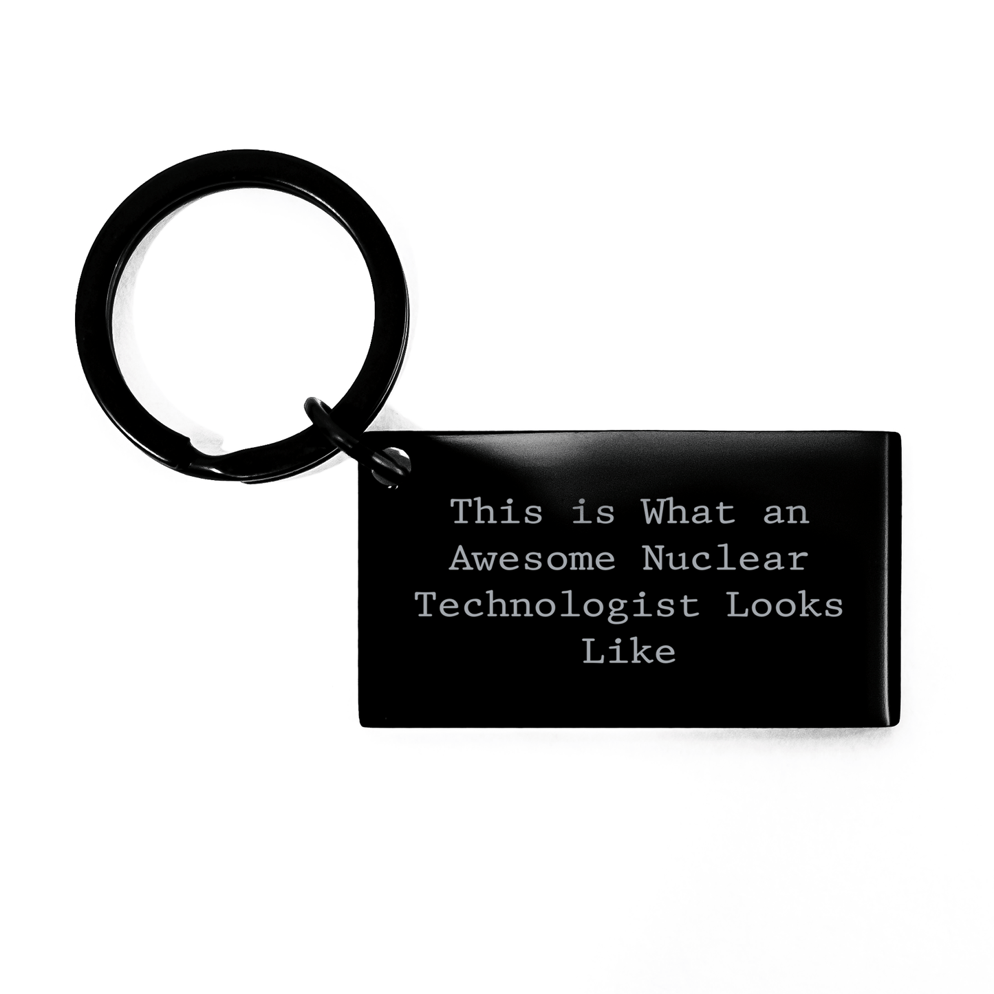 Nuclear Technologist Keychain, Funny Quote, Father's Day Unique Gifts from Men, Unique Keychains for Nuclear Technologists - The Buy Boom