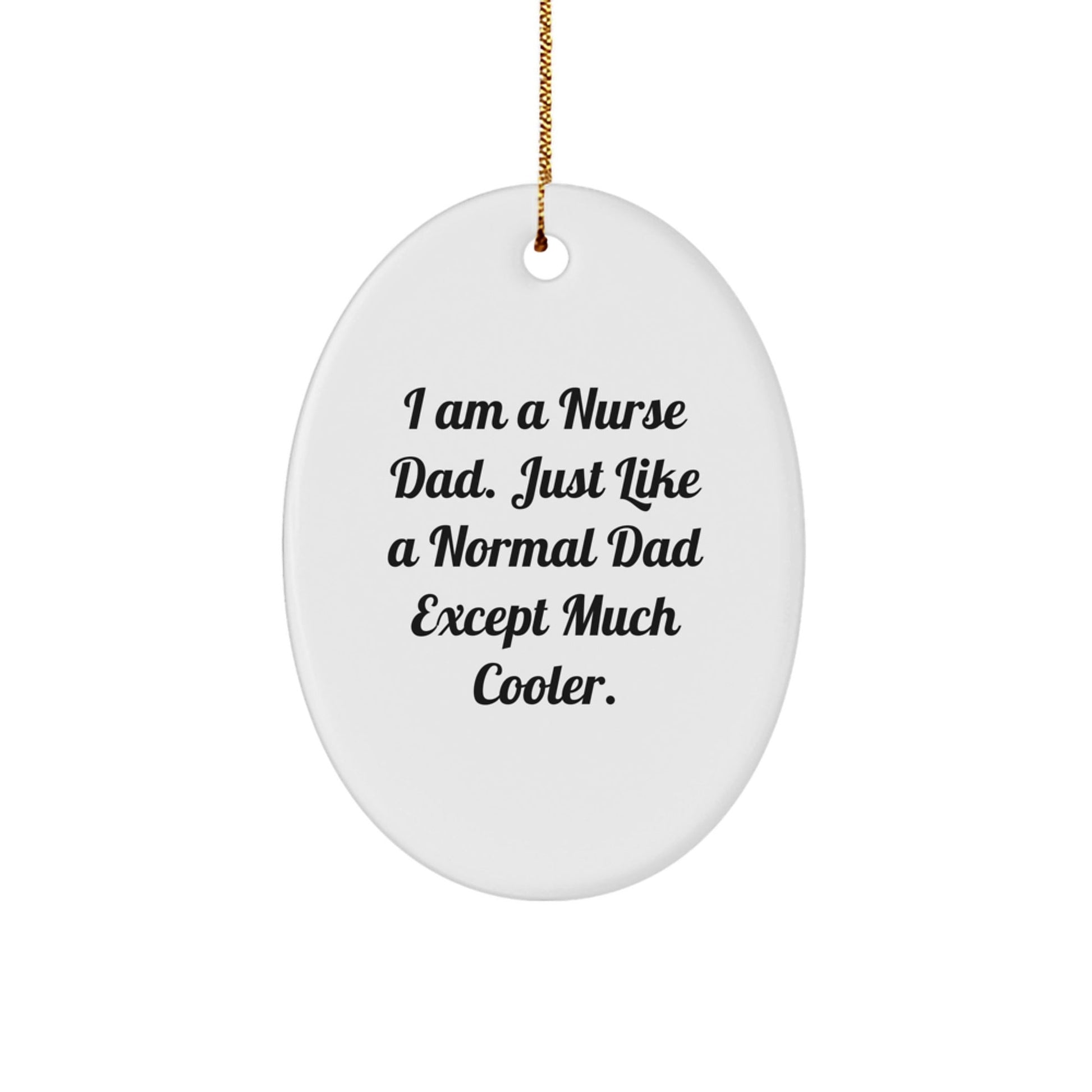 Nurse Dad Christmas Unique Gifts from Men Friends Family - Oval Ornament for Nurse's Station - The Buy Boom