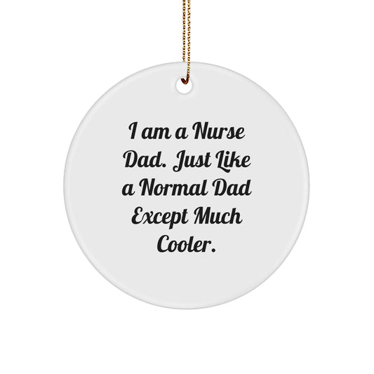 Nurse Dad Gifts for Christmas - Funny Circle Ornament from Men, Gifts for Nurse Friends - The Buy Boom