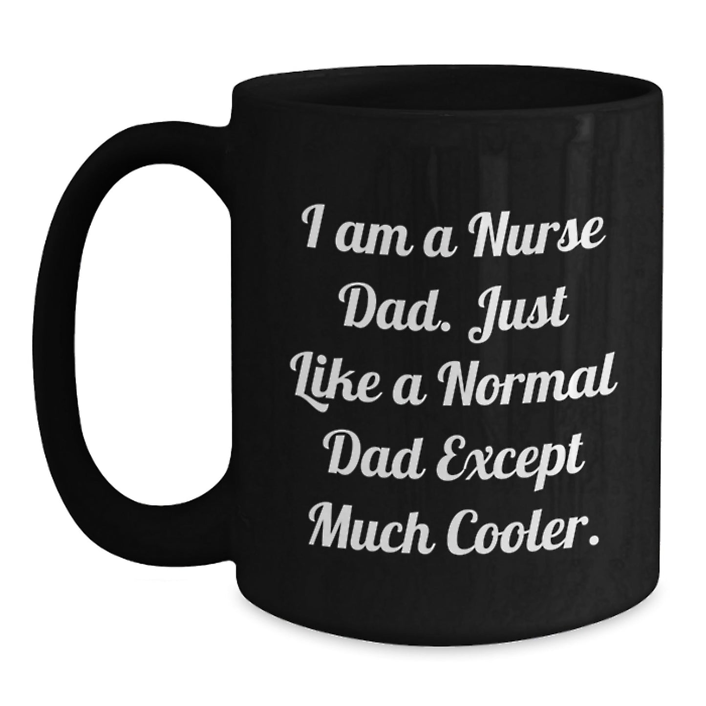 Nurse Dad Gifts, Funny Quote Black Coffee Mug, Gifts from Men to Nurse Graduation Unique - The Buy Boom