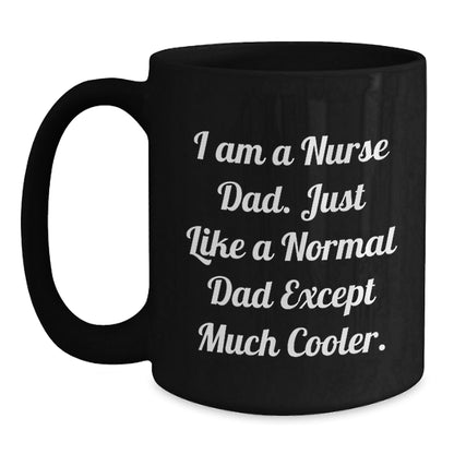 Nurse Dad Gifts, Funny Quote Black Coffee Mug, Gifts from Men to Nurse Graduation Unique - The Buy Boom